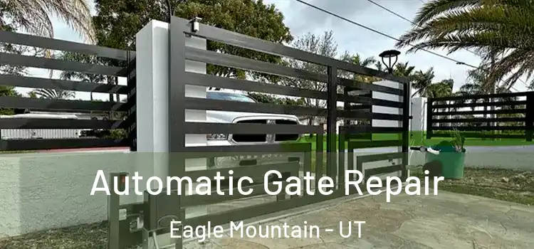  Automatic Gate Repair Eagle Mountain - UT