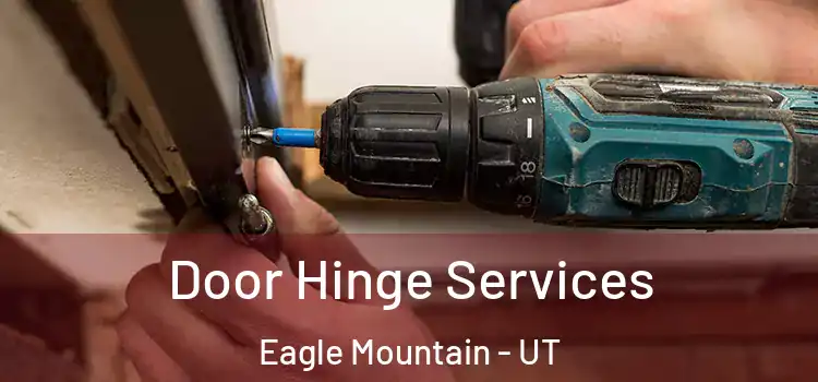  Door Hinge Services Eagle Mountain - UT