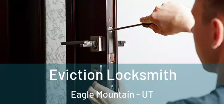  Eviction Locksmith Eagle Mountain - UT