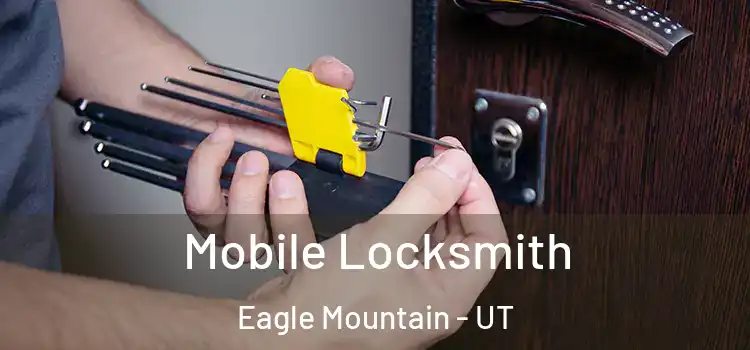 Mobile Locksmith Eagle Mountain - UT